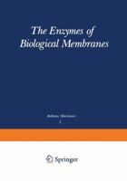The Enzymes of Biological Membranes: Volume 1: Physical and Chemical Techniques 146158017X Book Cover