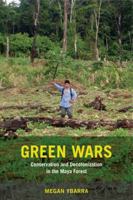 Green Wars: Conservation and Decolonization in the Maya Forest 0520295188 Book Cover