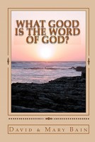 What Good is the Word of God? 1449550010 Book Cover