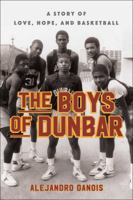 The Boys of Dunbar: A Story of Love, Hope, and Basketball 1451666985 Book Cover