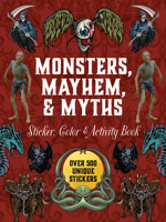 Monsters, Mayhem, and Myths Sticker, Color & Activity Book: Over 500 Macabre Stickers (Sticker Activity Deluxe Editions) 0785846794 Book Cover