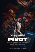 Passport and Pivot: Your Playbook for Overseas Basketball Success B0GL4RT8NG Book Cover