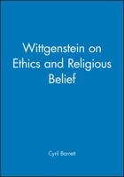 Wittgenstein on Ethics and Religious Belief 063116815X Book Cover