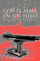Con El Alma En Un Hilo: Noches de Guardia 1463301898 Book Cover