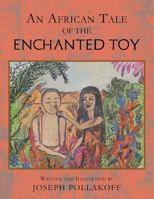 An African Tale of the Enchanted Toy 1949574725 Book Cover