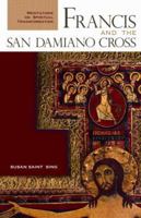 Francis And the San Damiano Cross: Meditations on Spiritual Transformation 0867167351 Book Cover