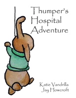 Thumper's Hospital Adventure 1729744540 Book Cover