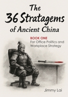 The 36 Stratagems of Ancient China - Book1: For Office Politics and Workplace Strategy: 36 Ancient Tactics. 36 Days of Practice. Outsmart, Influence, ... 36 Stratagems of Ancient China: Reimagined) 1968837000 Book Cover