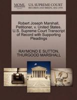 Robert Joseph Marshall, Petitioner, v. United States. U.S. Supreme Court Transcript of Record with Supporting Pleadings 1270596330 Book Cover