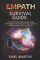Empath Survival Guide: A Practical Path For Highly Sensitive People. Life Strategies To Avoid Narcissistic Abuse, Eliminate Negative Energy And Thriving Your Life B089TSWKY8 Book Cover