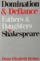 Domination and Defiance: Fathers and Daughters in Shakespeare 0813115574 Book Cover