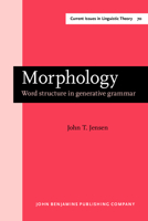Morphology: Word Structure in Generative Grammar (Amsterdam Studies in the Theory & History of Linguistic Science, Series IV: Current Issues in Linguistic Theory) 9027235678 Book Cover