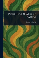 Poisonous Snakes of Kansas 1023591871 Book Cover