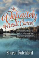 It's Definitely Breast Cancer: First-Hand Experience of What Actually Works and the Journey Getting There 1944265007 Book Cover
