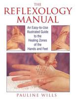 The Reflexology Manual: An Easy-to-Use Illustrated Guide to the Healing Zones of the Hands and Feet 0892815477 Book Cover