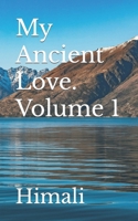 My Ancient Love. Volume 1 B0CWVCNGJJ Book Cover