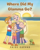 Where Did My Glamma Go? B0FXYCGS8X Book Cover