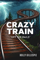 Crazy Train Off The Rails B0DWWTB5PX Book Cover