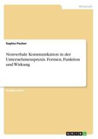 Nonverbale Kommunikation in der Unternehmenspraxis. Formen, Funktion und Wirkung 3668128103 Book Cover