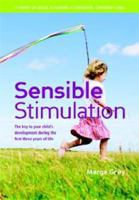 Sensible Stimulation: The Key to Your Child's Development During the First Three Years of Life 1920268138 Book Cover