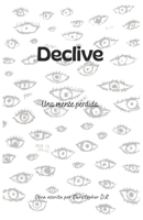 Declive: Una mente perdida. (Spanish Edition) B0FHGGS8W6 Book Cover