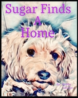 Sugar Finds A Home B08R69ZC29 Book Cover