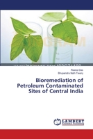 Bioremediation of Petroleum Contaminated Sites of Central India 3659591467 Book Cover