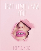 That Time I Saw You: A Romance B087S8ZYNQ Book Cover