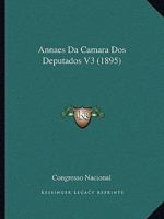 Annaes Da Camara Dos Deputados V3 1161768343 Book Cover