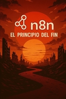 N8N el principio del fin B0FTW1PZ52 Book Cover