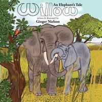 Willow, an Elephant's Tale 0985266112 Book Cover