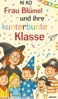 Frau Blümel und ihre kunterbunte Klasse (German Edition) 3991308150 Book Cover