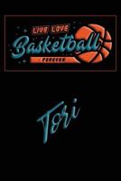 Live Love Basketball Forever Tori: Lined Journal |College Ruled Notebook | Composition Book | Diary 1795717106 Book Cover