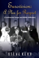 Eurovision: A Plea For Respect: Continental Songs And British Attitudes B0BKCFTJG4 Book Cover