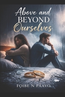 Above and Beyond Ourselves B0GV4R128P Book Cover