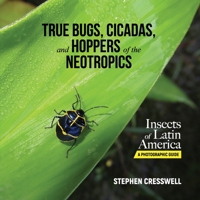 True Bugs, Cicadas, and Hoppers of the Neotropics B0BRLVR5CV Book Cover