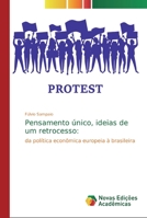 Pensamento único, ideias de um retrocesso:: da política econômica europeia à brasileira 6139755441 Book Cover