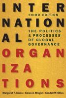 International Organizations: The Politics and Processes of Global Governance 1588266982 Book Cover