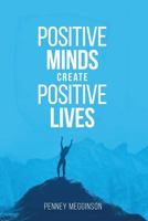 Positive Minds Create Positive Lives 1546621415 Book Cover