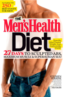 The Men's Health Diet: 27 Days to Sculpted Abs, Maximum Muscle & Superhuman Sex! 1609619919 Book Cover