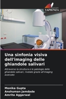 Una sinfonia visiva dell'imaging delle ghiandole salivari (Italian Edition) 6202329580 Book Cover
