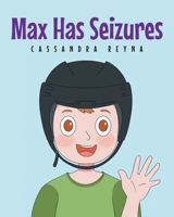 Max Has Seizures B0FRPYC4Z5 Book Cover