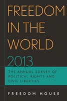 Freedom in the World 2013: The Annual Survey of Political Rights and Civil Liberties 1442225661 Book Cover