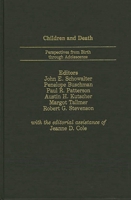 Children and Death: Perspectives from Birth Through Adolescence (The Foundation of Thanatology Series) 0275925587 Book Cover