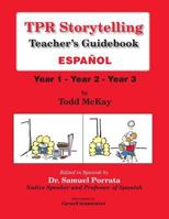 TPR Storytelling Teacher's Guidebook - Spanish: Year 1 - Year 2 - Year 3 1560180323 Book Cover