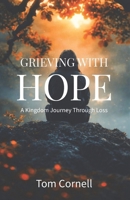 Grieving with Hope: A Kingdom Journey Through Loss 1969882212 Book Cover