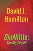 DimWitts: The Big Stupid 1834183758 Book Cover