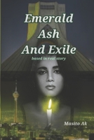 Emerald, Ash and Exile: Based on real story B0F9PJVGMQ Book Cover