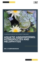 Flowering Plants in the Plains of Tamilnadu: AQUATIC ANGIOSPERMS Hydrophytes and Helophytes B0CLG2KHRR Book Cover