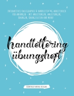 Handlettering ?bungsheft : Interaktives Kalligraphie and Handlettering Arbeitsbuch F?r Anf?nger - Mit Anleitungen, Anleitungen, ?bungen, ?bungsseiten und Mehr! 1951355970 Book Cover